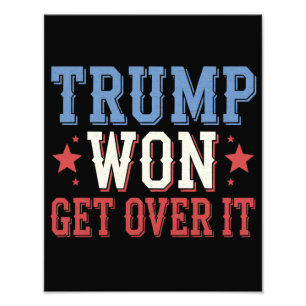 Trump Won Get Over It 2024 Photo Print