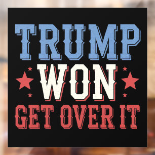 Trump Won Get Over It 2024 Window Cling
