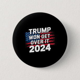 Trump Won Get Over It 2025 1 6 Cm Round Badge