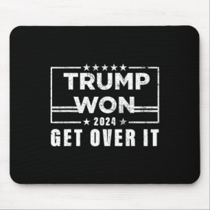 Trump Won Get Over It 2025 3 Mouse Mat