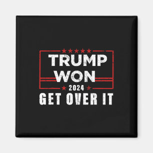 Trump Won Get Over It 2025 Magnet