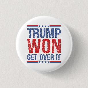 Trump Won Get Over It  3 Cm Round Badge