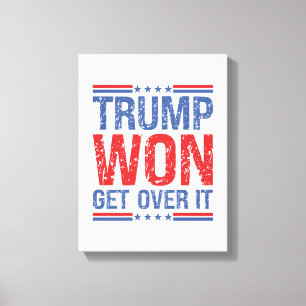 Trump Won Get Over It Canvas Print