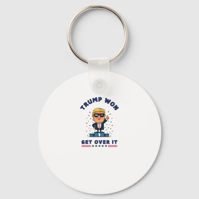Trump Won - Get Over It  Key Ring (Front)