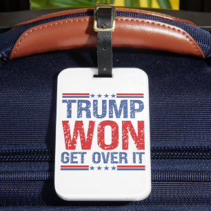 Trump Won Get Over It Luggage Tag