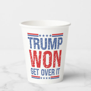 Trump Won Get Over It Paper Cups