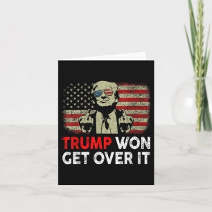 Trump Won Get Over It Patriotic Pro Trump Anti Kam Card