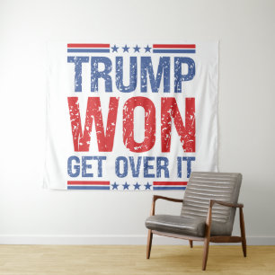 Trump Won Get Over It  Tapestry
