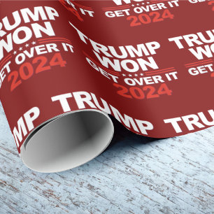 Trump Won Get Over It Trump 2024 Wrapping Paper