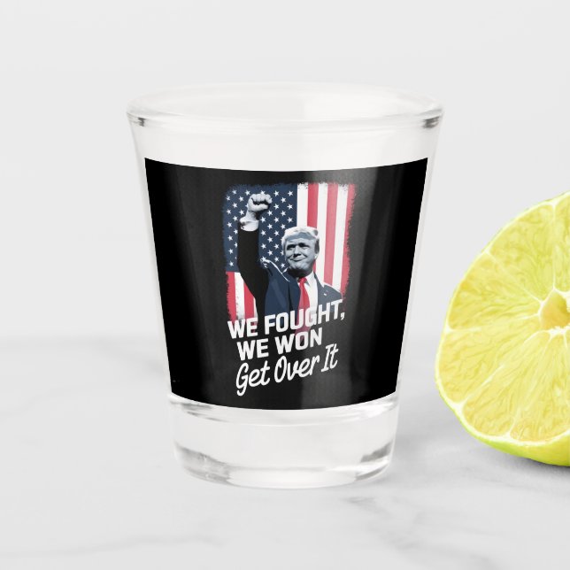 Trump Won Get Over it Trump Victory 47th President Shot Glass (Front)