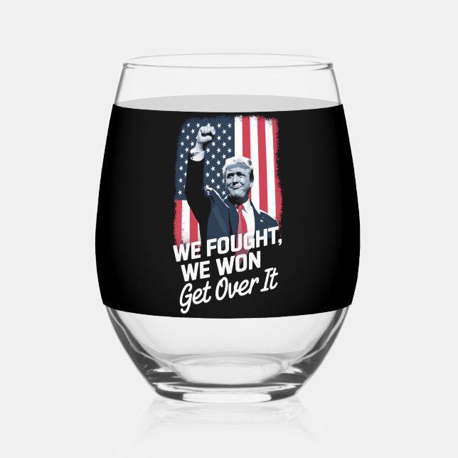 Trump Won Get Over it Trump Victory 47th President Stemless Wine Glass (Back)