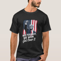 Trump Won Get Over it Trump Victory 47th President