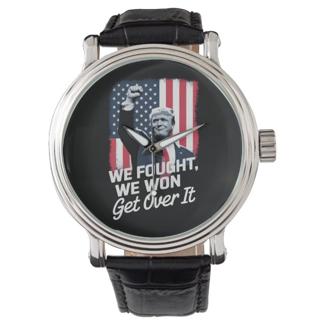 Trump Won Get Over it Trump Victory 47th President Watch (Front)