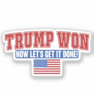 Trump Won Now Lets Get