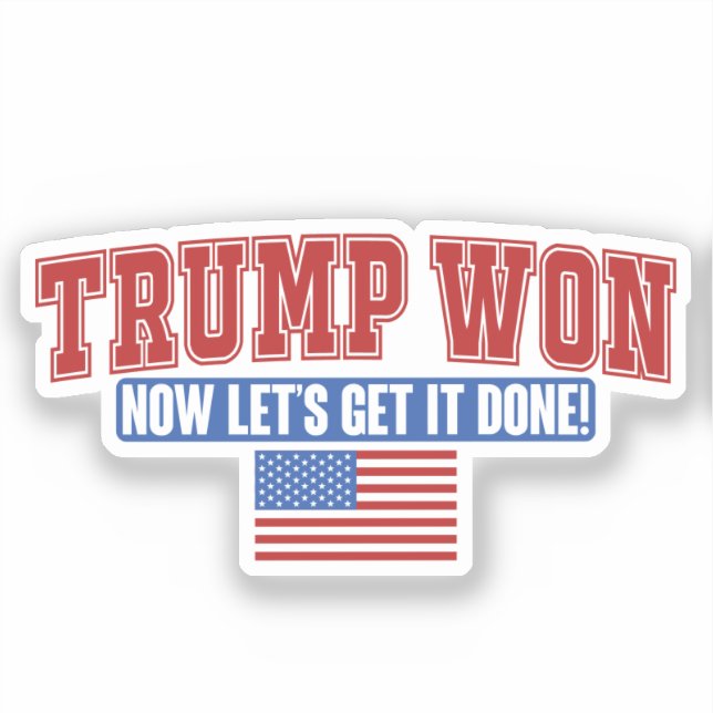 Trump Won Now Lets Get (Front)