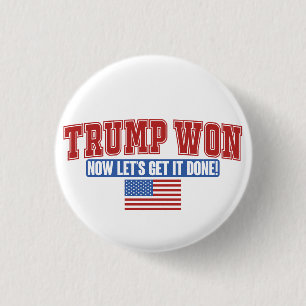 Trump Won Now Lets Get 3 Cm Round Badge