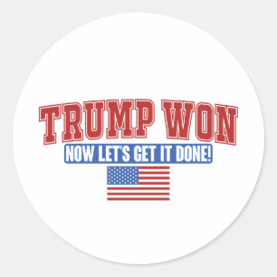 Trump Won Now Lets Get Classic Round Sticker