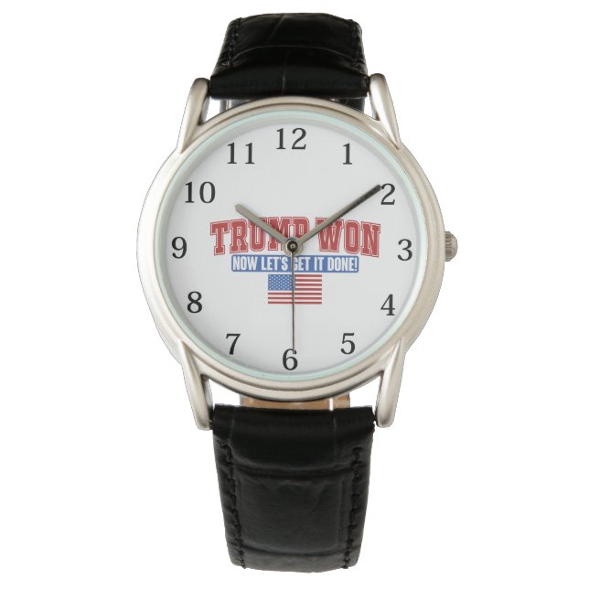 Trump Won Now Lets Get Watch (Front)