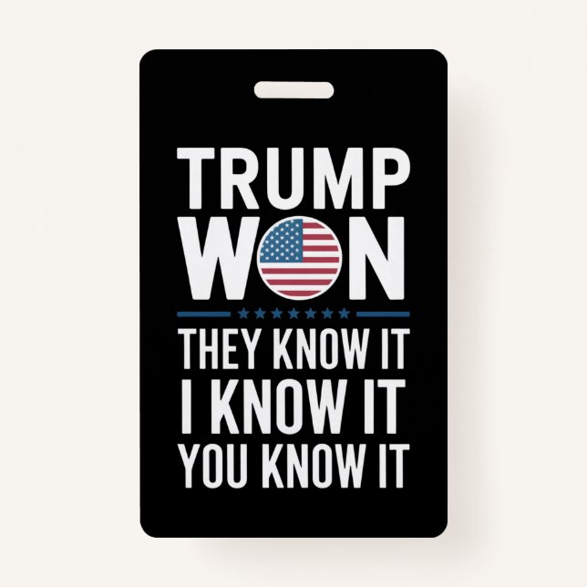 Trump Won They Know It 2024 47th President Winning ID Badge (Front)