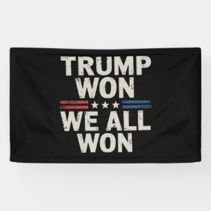 Trump Won We All Won President 47 USA Banner