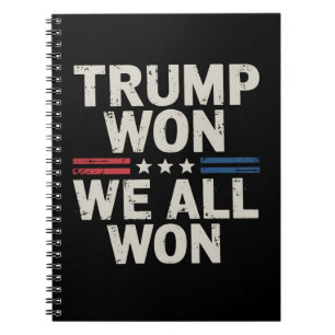Trump Won We All Won President 47 USA Notebook