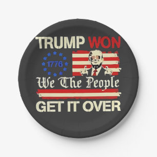Trump Won We the People Get it Over Inaguration  Paper Plate
