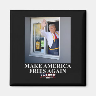 Trump Works The Drive-thru Make America Fries Agai Magnet
