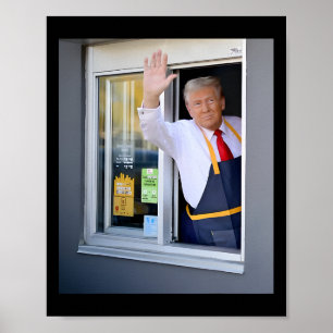Trump Works The Drive-thru Trump Served Up French  Poster
