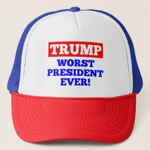 TRUMP Worst President Ever! Trucker Hat