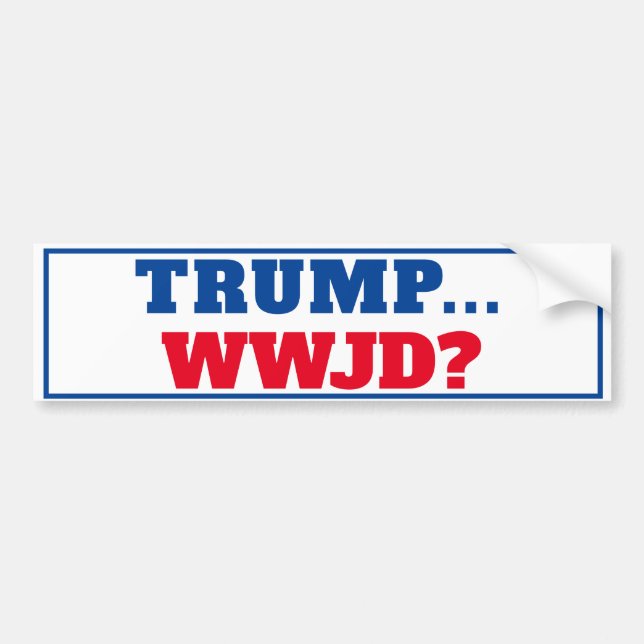 "Trump... WWJD" Anti Trump Bumper Sticker (Front)