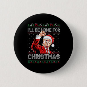 Trump Xmas I'll Be Home For Christmas Take America 6 Cm Round Badge