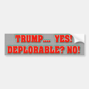 Trump Yes-Deplorable NO! Bumper Sticker