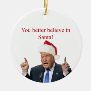Trump: You better believe in Santa! Ceramic Tree Decoration