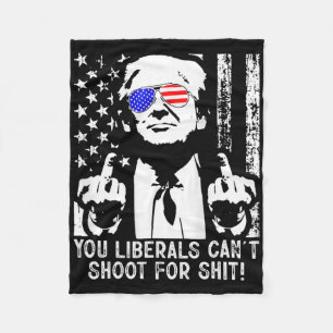 Trump You Liberals Can't Shoot For American Usa Fl Fleece Blanket