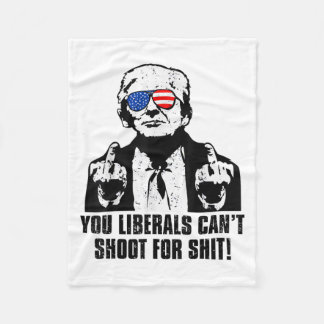 Trump You Liberals Can't Shoot For  Fleece Blanket