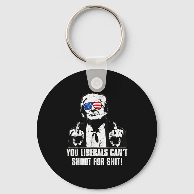Trump You Liberals Can't Shoot For  Key Ring (Front)