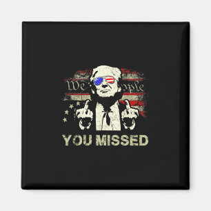 Trump You Missed Funny Trump Magnet