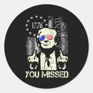 Trump You Missed Me Trump Shot Trump Supporters Te Classic Round Sticker