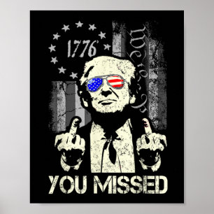Trump You Missed Me Trump Shot Trump Supporters Te Poster
