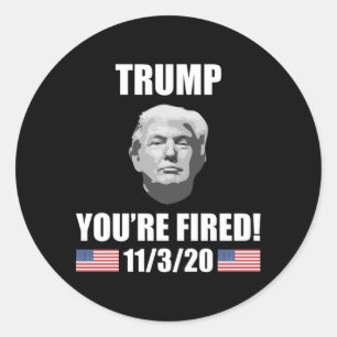 Trump - You're Fired! 2020 Election Anti-Trump Classic Round Sticker