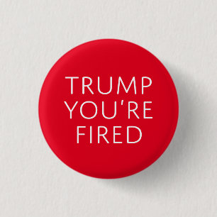 Trump You're Fired 3 Cm Round Badge