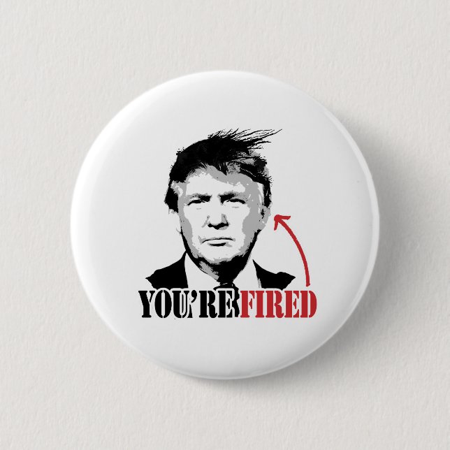 Trump You're Fired 6 Cm Round Badge (Front)