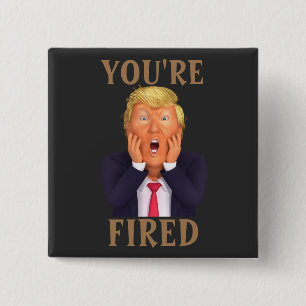 Trump YOU'RE FIRED Button