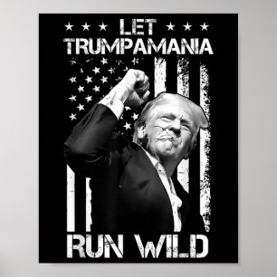 Trumpamania Trump 2024 Let Trump-a-mania Run Wild  Poster