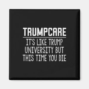 Trumpcare - Like Trump University But This Time Yo Magnet