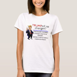 TRUMPed up charges? T-Shirt