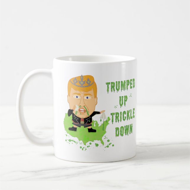 Trumped Up Trickle Down Anti Trump 2016 Political Coffee Mug (Left)