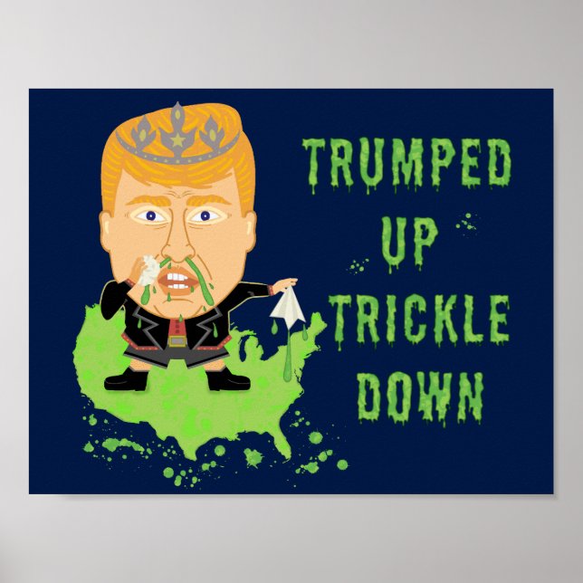 Trumped Up Trickle Down Anti Trump 2016 Political Poster (Front)