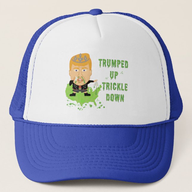 Trumped Up Trickle Down Anti Trump 2016 Political Trucker Hat (Front)