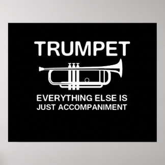 Trumpet…Everything Else Is Just an Accompaniment Poster